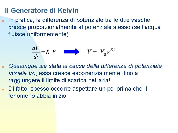 Il Generatore di Kelvin n In pratica, la differenza di potenziale tra le due