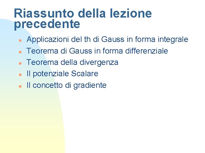 Riassunto della lezione precedente n n n Applicazioni del th di Gauss in forma