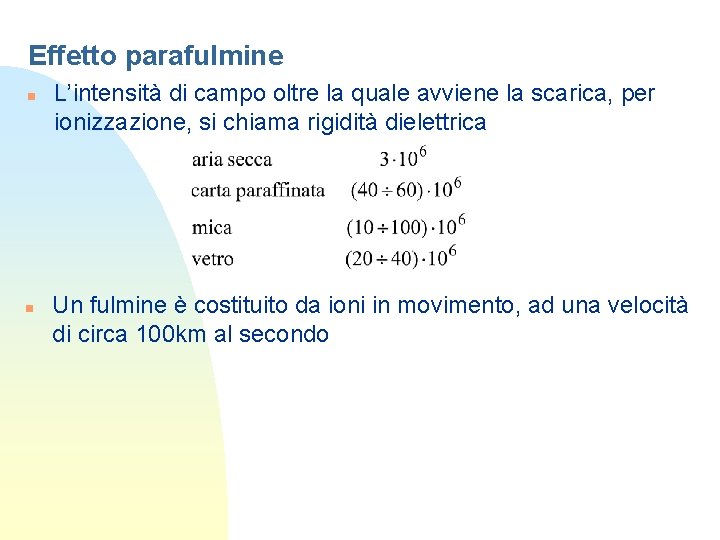 Effetto parafulmine n n L’intensità di campo oltre la quale avviene la scarica, per Effetto parafulmine n n L’intensità di campo oltre la quale avviene la scarica, per