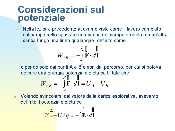 Considerazioni sul potenziale n Nella lezione precedente avevamo visto come il lavoro compiuto dal