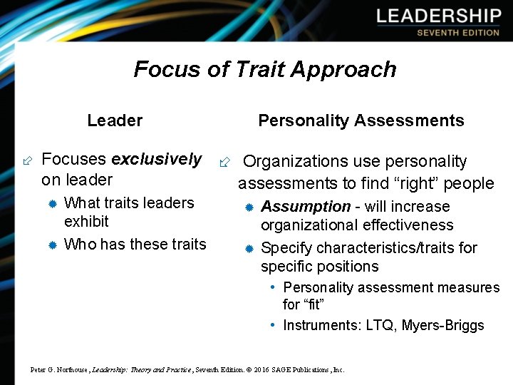Focus of Trait Approach Leader Personality Assessments Focuses exclusively Organizations use personality assessments to