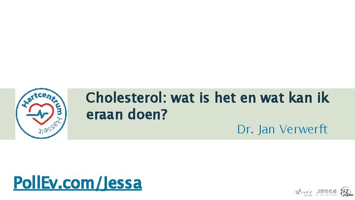 Cholesterol: wat is het en wat kan ik eraan doen? Dr. Jan Verwerft Poll.