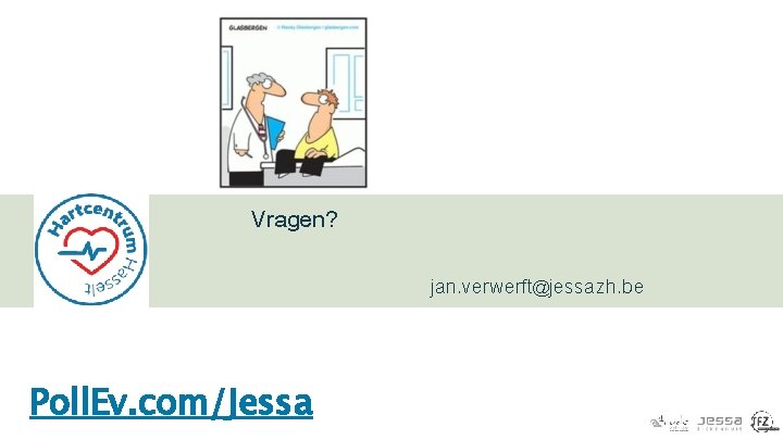 Vragen? jan. verwerft@jessazh. be Poll. Ev. com/Jessa 