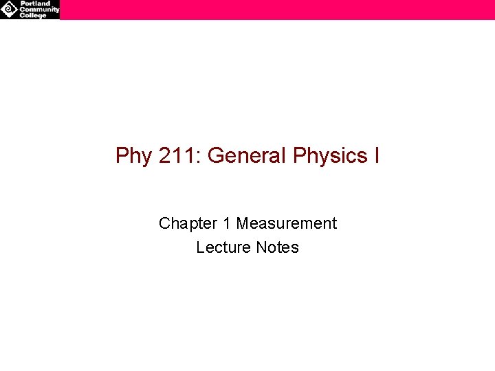 Phy 211: General Physics I Chapter 1 Measurement Lecture Notes 