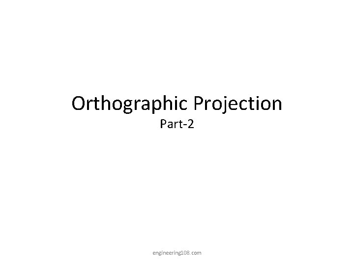 Orthographic Projection Part-2 engineering 108. com 