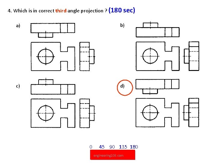 4. Which is in correct third angle projection ? (180 sec) a) b) c)