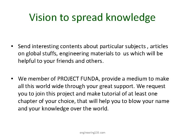 Vision to spread knowledge • Send interesting contents about particular subjects , articles on