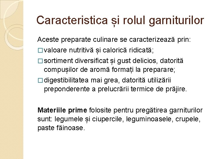 Caracteristica și rolul garniturilor Aceste preparate culinare se caracterizează prin: � valoare nutritivă și
