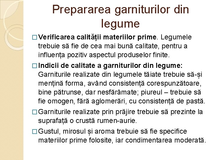 Prepararea garniturilor din legume � Verificarea calității materiilor prime. Legumele trebuie să fie de