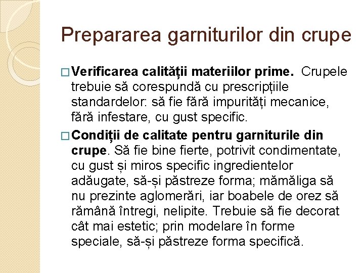 Prepararea garniturilor din crupe � Verificarea calității materiilor prime. Crupele trebuie să corespundă cu