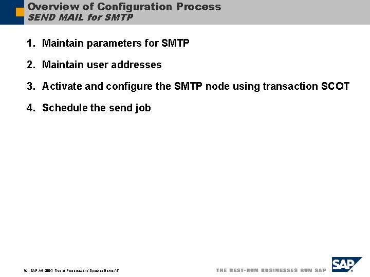 Overview of Configuration Process SEND MAIL for SMTP 1. Maintain parameters for SMTP 2.