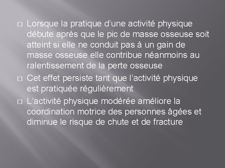 � � � Lorsque la pratique d’une activité physique débute après que le pic