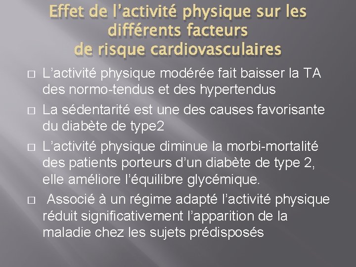 Effet de l’activité physique sur les différents facteurs de risque cardiovasculaires � � L’activité