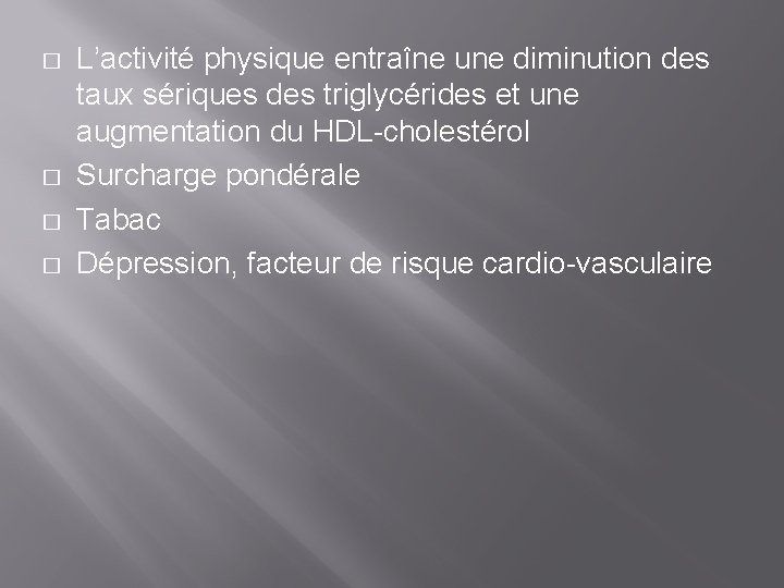 � � L’activité physique entraîne une diminution des taux sériques des triglycérides et une