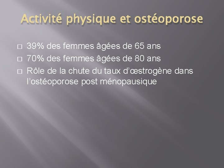 Activité physique et ostéoporose � � � 39% des femmes âgées de 65 ans
