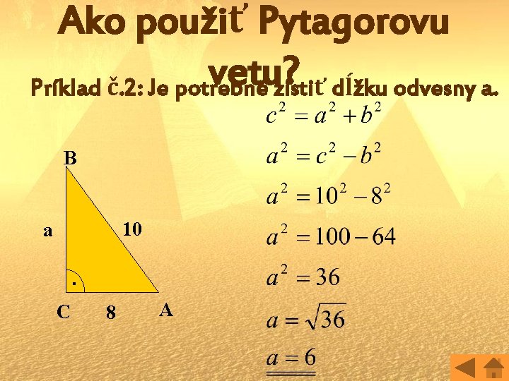 Ako použiť Pytagorovu vetu? Príklad č. 2: Je potrebné zistiť dĺžku odvesny a. B