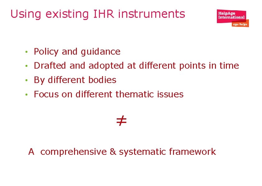 Using existing IHR instruments • Policy and guidance • Drafted and adopted at different