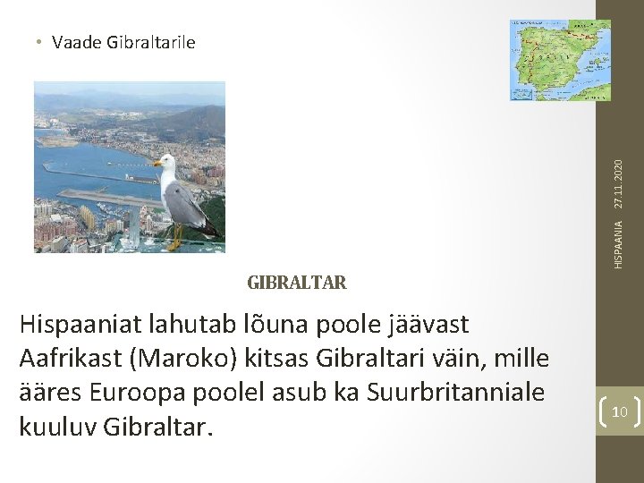 HISPAANIA 27. 11. 2020 • Vaade Gibraltarile GIBRALTAR Hispaaniat lahutab lõuna poole jäävast Aafrikast