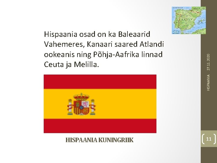 27. 11. 2020 HISPAANIA Hispaania osad on ka Baleaarid Vahemeres, Kanaari saared Atlandi ookeanis