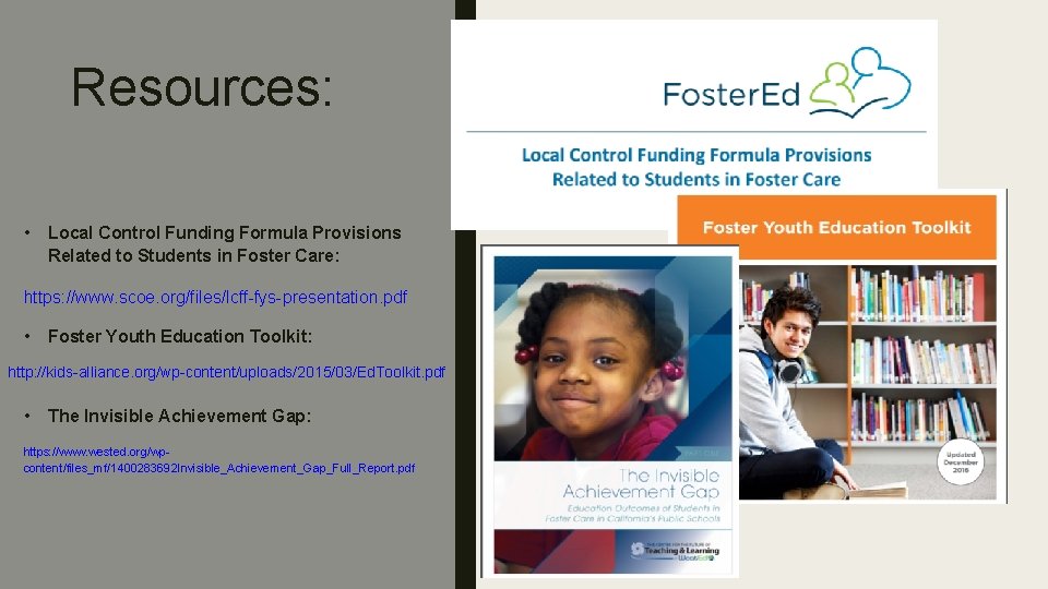 Resources: • Local Control Funding Formula Provisions Related to Students in Foster Care: https:
