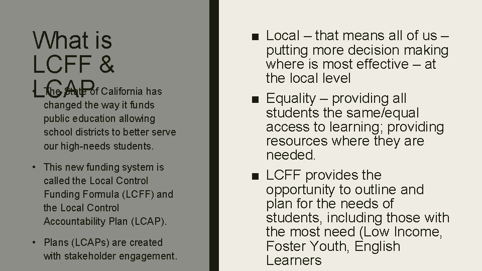 What is LCFF & • LCAP The State of California has changed the way