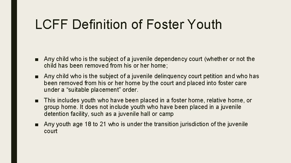 LCFF Definition of Foster Youth ■ Any child who is the subject of a