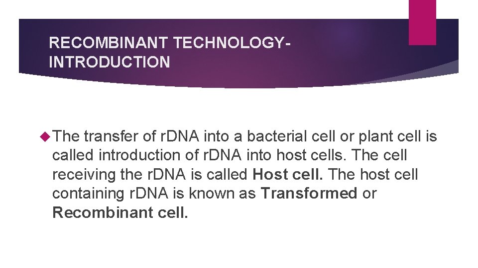 RECOMBINANT TECHNOLOGYINTRODUCTION The transfer of r. DNA into a bacterial cell or plant cell