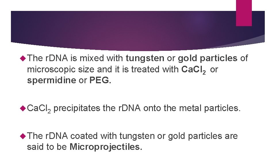  The r. DNA is mixed with tungsten or gold particles of microscopic size