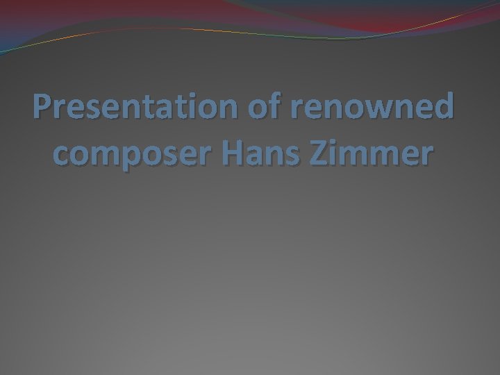Presentation of renowned composer Hans Zimmer 