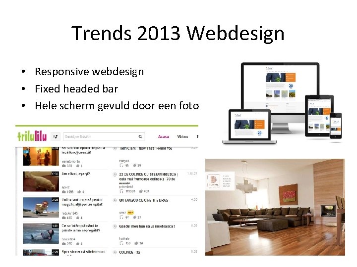 Trends 2013 Webdesign • Responsive webdesign • Fixed headed bar • Hele scherm gevuld Trends 2013 Webdesign • Responsive webdesign • Fixed headed bar • Hele scherm gevuld