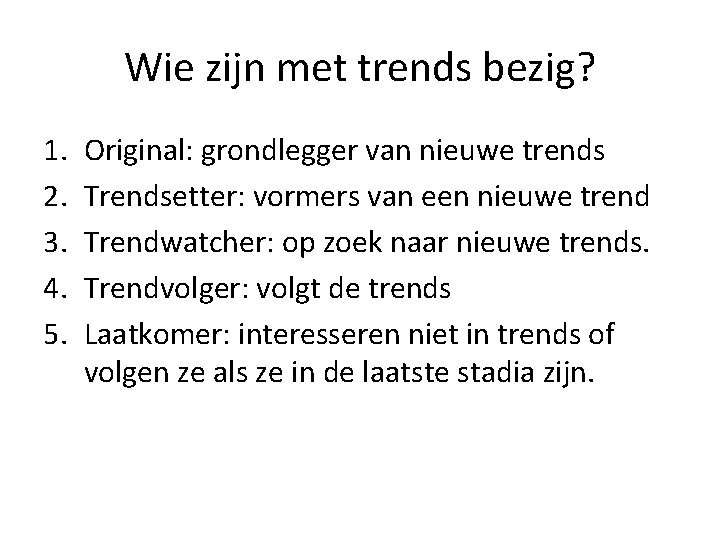 Wie zijn met trends bezig? 1. 2. 3. 4. 5. Original: grondlegger van nieuwe