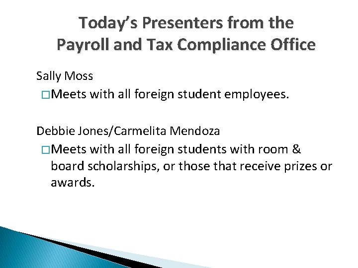Today’s Presenters from the Payroll and Tax Compliance Office Sally Moss � Meets with