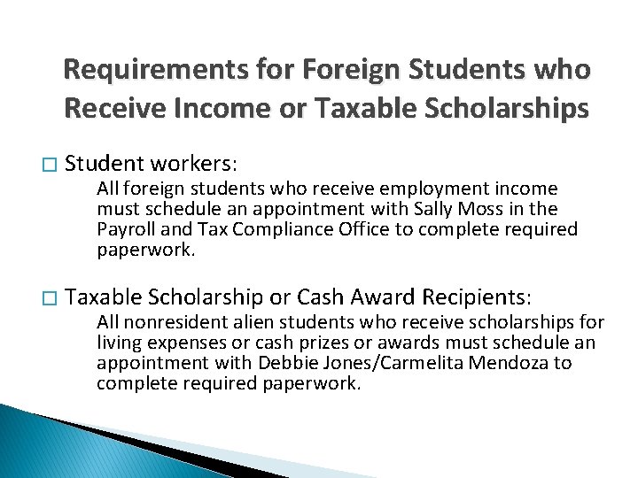 Requirements for Foreign Students who Receive Income or Taxable Scholarships � Student workers: All