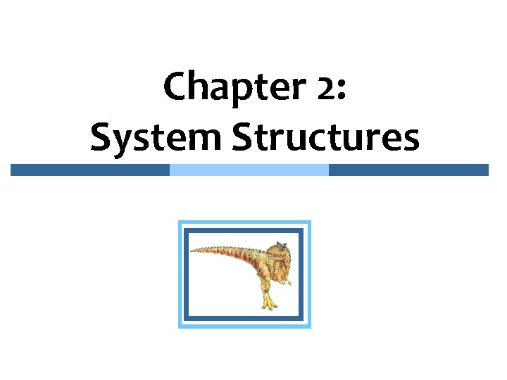 Chapter 2: System Structures 