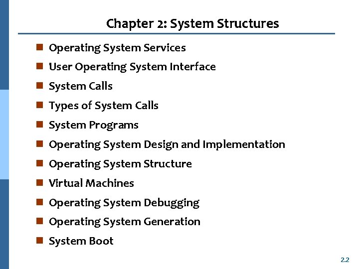 Chapter 2: System Structures n Operating System Services n User Operating System Interface n