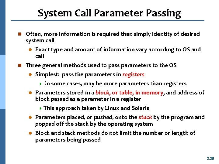 System Call Parameter Passing n Often, more information is required than simply identity of
