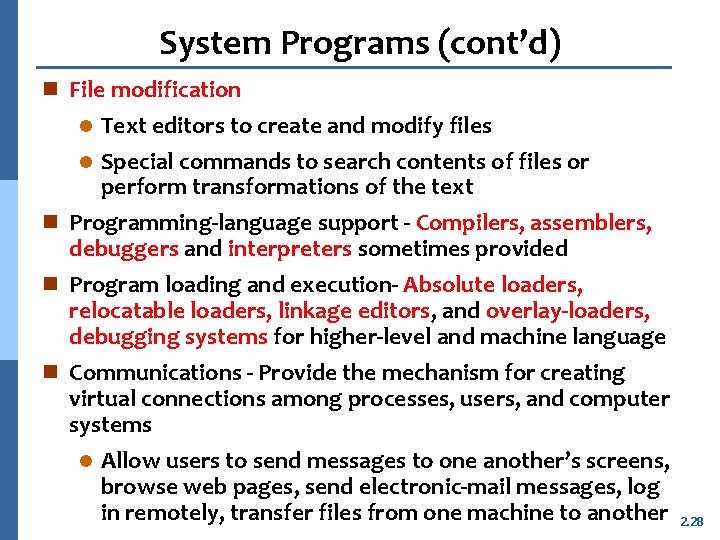 System Programs (cont’d) n File modification l Text editors to create and modify files