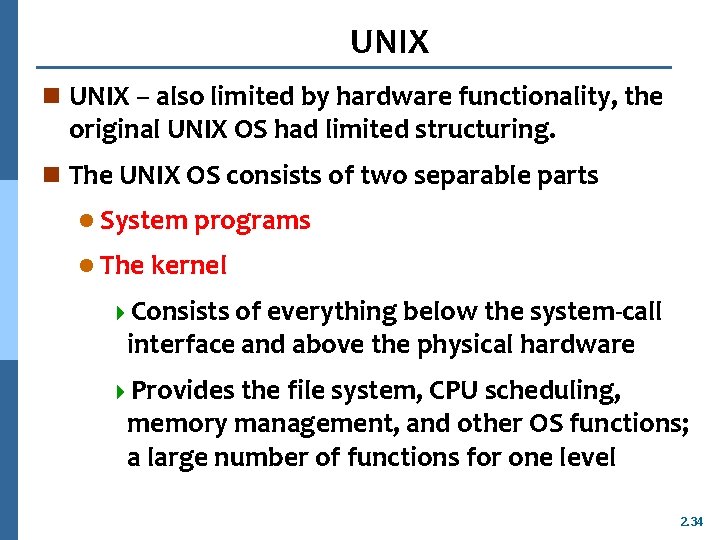 UNIX n UNIX – also limited by hardware functionality, the original UNIX OS had