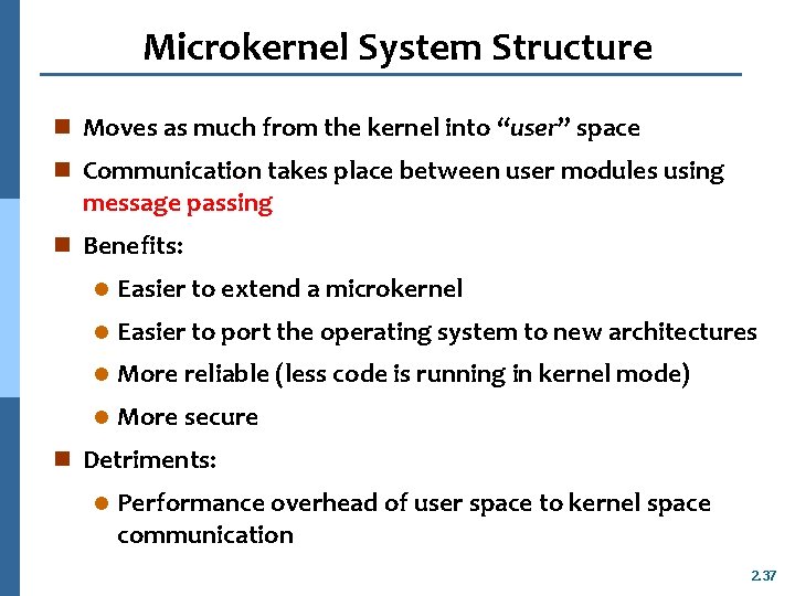 Microkernel System Structure n Moves as much from the kernel into “user” space n