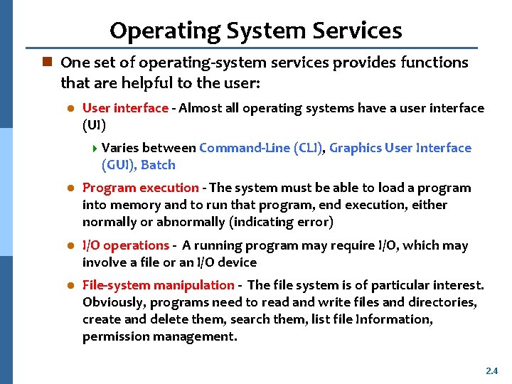 Operating System Services n One set of operating-system services provides functions that are helpful