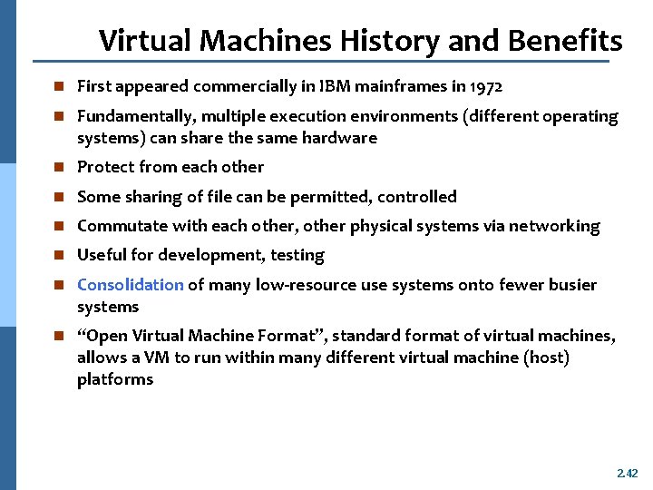 Virtual Machines History and Benefits n First appeared commercially in IBM mainframes in 1972