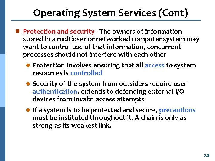 Operating System Services (Cont) n Protection and security - The owners of information stored