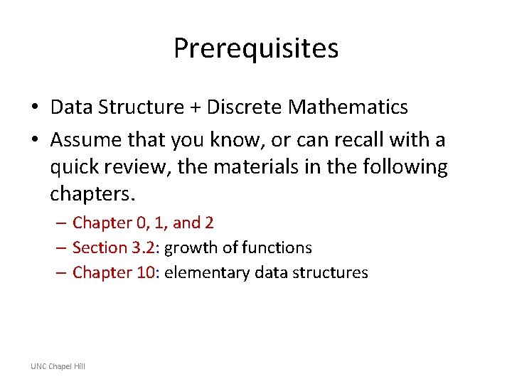 Prerequisites • Data Structure + Discrete Mathematics • Assume that you know, or can