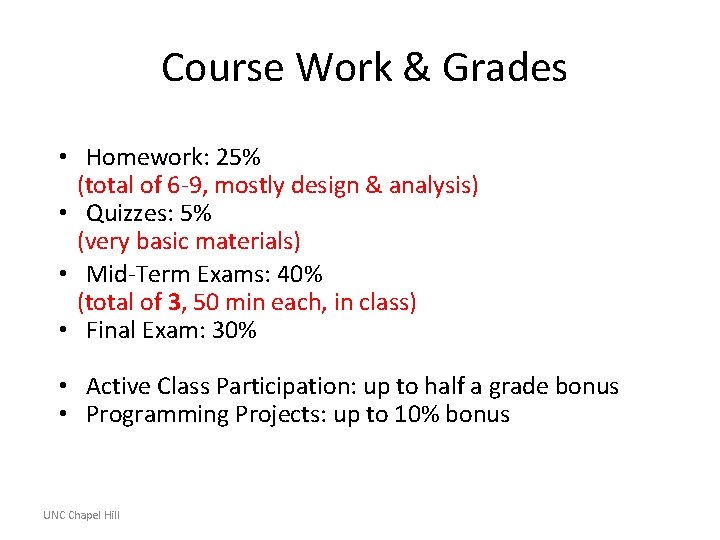 Course Work & Grades • Homework: 25% (total of 6 -9, mostly design &