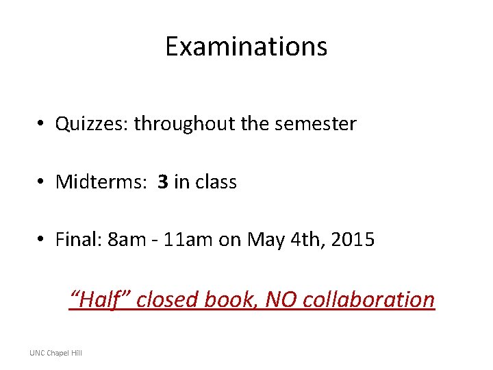 Examinations • Quizzes: throughout the semester • Midterms: 3 in class • Final: 8