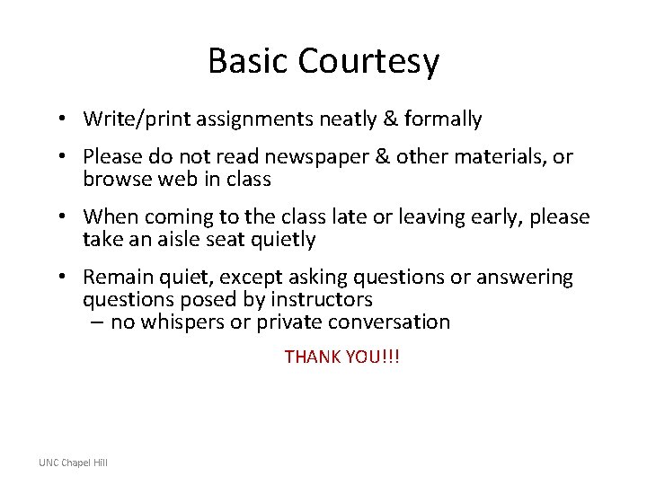 Basic Courtesy • Write/print assignments neatly & formally • Please do not read newspaper