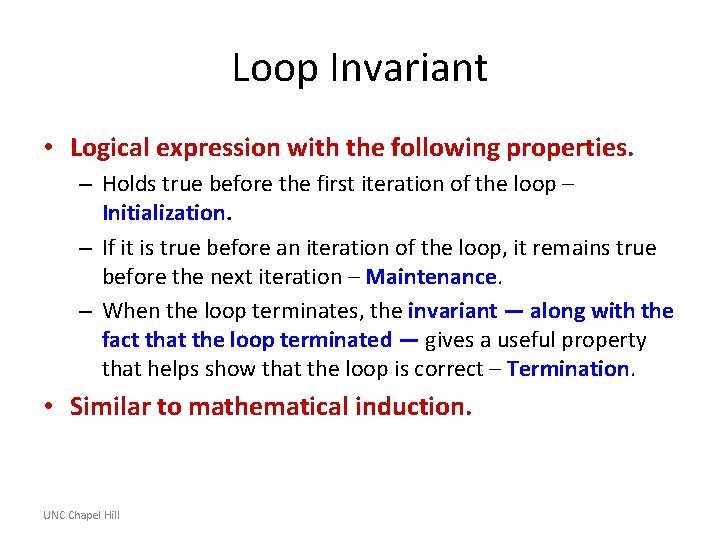 Loop Invariant • Logical expression with the following properties. – Holds true before the