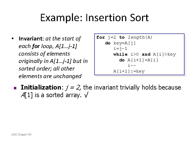 Example: Insertion Sort • Invariant: at the start of each for loop, A[1…j-1] consists