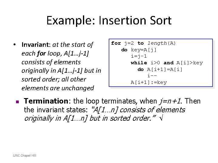 Example: Insertion Sort • Invariant: at the start of each for loop, A[1…j-1] consists