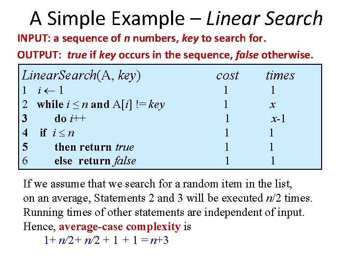A Simple Example – Linear Search INPUT: a sequence of n numbers, key to
